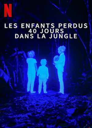 Les Enfants Perdus : 40 Jours Dans La Jungle
